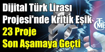 Dijital Türk Lirası Projesi'nde Kritik Eşik: 23 Proje Son Aşamaya Geçti